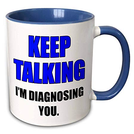 3dRose 186234_6 Keep Talking I'm Diagnosing You Blue and Black Two Tone Mug, 11 oz, Multicolor