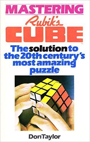 Mastering Rubik's Cube: The Solution to the 20th Century's Most Amazing Puzzle