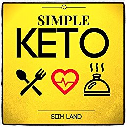 Simple Keto: the Easiest Low Carb Ketogenic Diet For Beginners to Get Keto Adapted, Burn Fat and Increase Energy