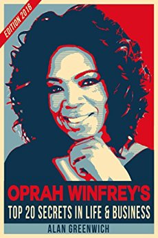 Oprah Winfrey:TOP 20 Secrets In Life & Business: Edition 2016, Essential Guide, Straight To The Point, No-Fluff