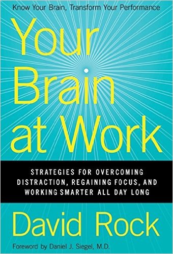 Your Brain at Work Strategies for Overcoming Distraction Regaining Focus and Working Smarter All Day Long