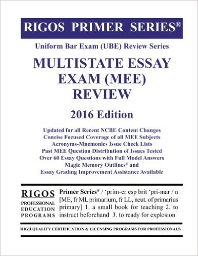 Rigos Primer Series Uniform Bar Exam (UBE) Review Series Multistate Essay Exam: 2016 Edition