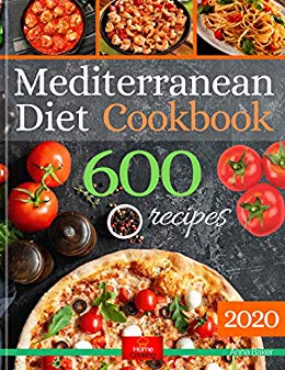 Mediterranean Diet Cookbook: The Biggest Mediterranean Diet Cookbook with 600 Delicious,Quick, Easy and Healthy  Recipes for Everyday Cooking.