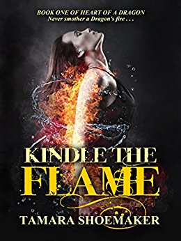 Kindle the Flame (Heart of a Dragon Book 1)