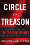 CIRCLE OF TREASON A CIA Account of Traitor Aldrich Ames and the Men He Betrayed