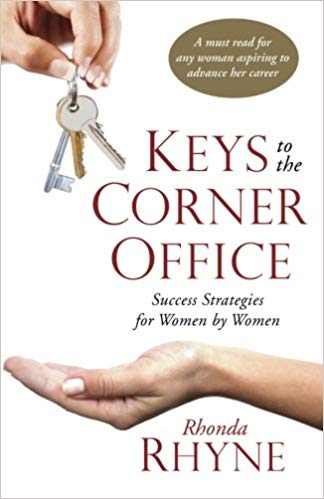 Keys to the Corner Office: Success Strategies for Women by Women
