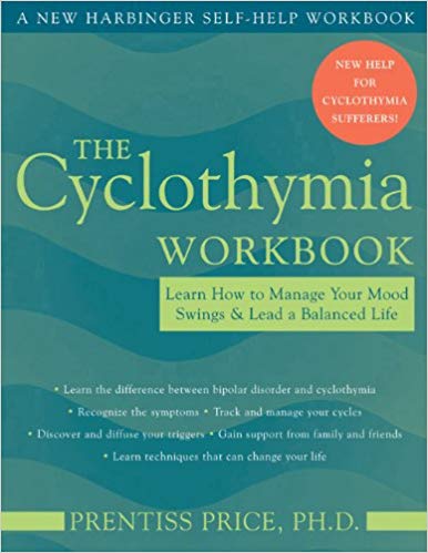 The Cyclothymia Workbook: Learn How to Manage Your Mood Swings and Lead a Balanced Life (A New Harbinger Self-Help Workbook)