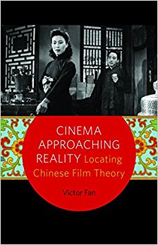 Cinema Approaching Reality: Locating Chinese Film Theory