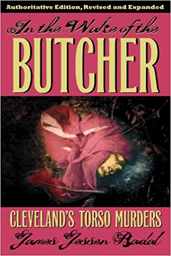 In The Wake of the Butcher: Cleveland Torso Murders, Authoritative Edition, Revised and Expanded (Black Squirrel Booksy)