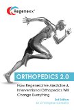 Orthopedics 20 - How Regenerative Medicine and Interventional Orthopedics will Change Everything