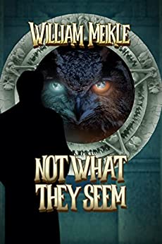 Not What They Seem: Three Cryptozoological Stories (The William Meikle Chapbook Collection 39)