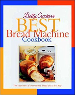 Betty Crocker's Best Bread Machine Cookbook: The Goodness of Homemade Bread the Easy Way Betty Croc