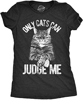 Womens Only Cats Can Judge Me Tshirt Funny Pet Kitty Tee