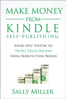 Make Money From Kindle Self-Publishing: Four-Step System To Triple Your Income From Nonfiction Books