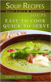 Soup recipes Simple and Delicious Soups For Weight Loss Easy To Cook and Quick To Serve
