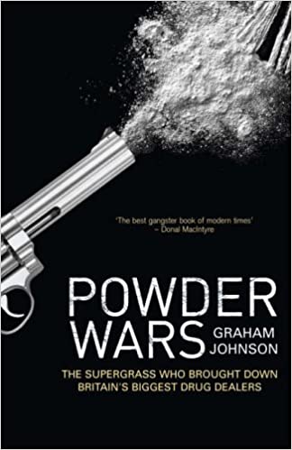 Powder Wars: The Supergrass who Brought Down Britain's Biggest Drug Dealers
