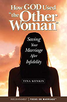 How God Used “the Other Woman”: Saving Your Marriage after Infidelity