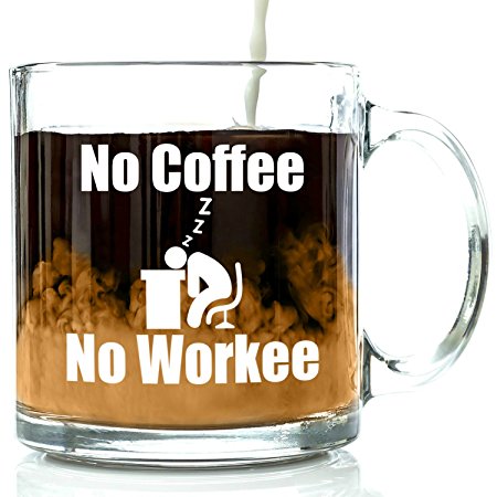No Coffee No Workee Funny Glass Coffee Mug 13 oz - Unique Christmas Present Idea for Coworkers, Men & Women, Him or Her - Best Office Cup & Birthday Gag Gift for a Mom, Dad, Husband, Wife