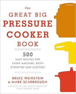 The Great Big Pressure Cooker Book: 500 Easy Recipes for Every Day and Every Make of Machine