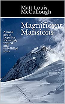 Magnificent Mansions: A book about hope for seemingly wasted and unfulfilled lives