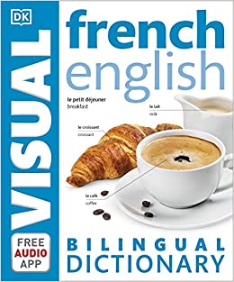 French-English Bilingual Visual Dictionary with Free Audio App (DK Bilingual Visual Dictionary)