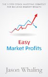 Easy Market Profits The 3 Step Stock Investing Strategy for Building Wealth