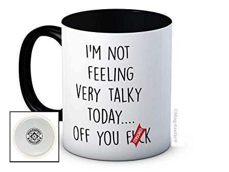I'm Not Feeling Very Talky Today ... Off You F*ck - (BH) Funny High Quality Coffee or Tea Mug - Secret Santa