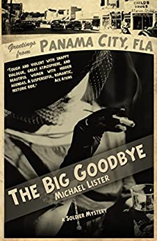 The Big Goodbye: A Jimmy "Soldier" Riley Noir Novel (Soldier Mysteries Series, Book 1)