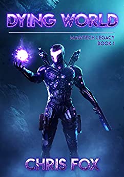 Dying World: Magitech Legacy Book 1