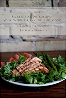 Secrets to Controlling your Weight, Cravings and Mood: Understand the biochemistry of neurotransmitters and how they determine our weight and mood