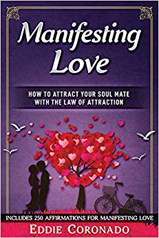 Manifesting Love: How to Attract your Soul Mate with the Law of Attraction