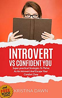 Introvert Vs Confident You: Super-practical Self Confidence Book: Introvert Power And Personality: Self Esteem, Emotions, Behavioral Psychology