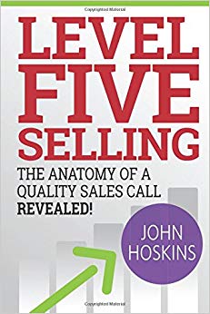 Level Five Selling: The Anatomy Of A Quality Sales Call Revealed