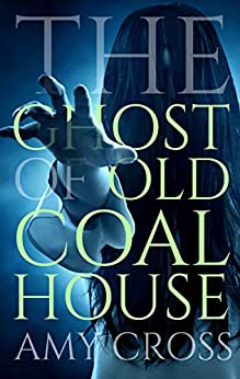 The Ghost of Old Coal House