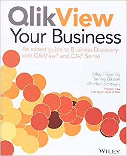 QlikView Your Business: An Expert Guide to Business Discovery with QlikView and Qlik Sense