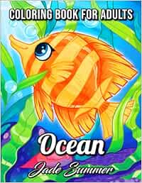 Ocean Coloring Book: For Adults with Cute Tropical Fish, Fun Sea Creatures, and Beautiful Underwater Scenes for Relaxation (Cute Animal Coloring Books)