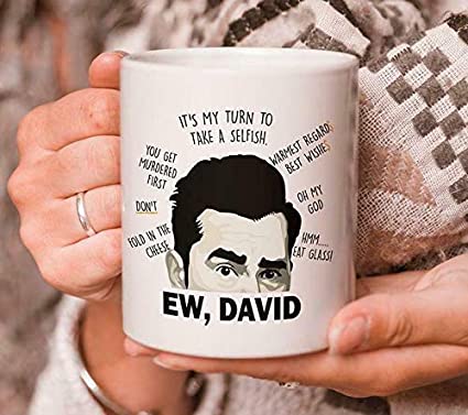 Ew David You Get Murdered First Schitt's Creek's Quote Coffee Mug White Gift for Friend Lover Husband Wife Parent Sibling Colleague Fan in Women’s Day Mother’s Day Father’s Day Birthday