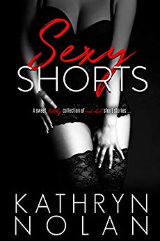 Sexy Shorts: Collection of sweet, filthy, red-hot short stories