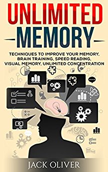 Unlimited Memory: Techniques to Improve Your Memory, Brain Training, Speed Reading, Visual Memory, Unlimited Concentration