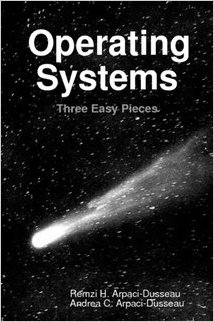 Operating Systems: Three Easy Pieces (Softcover Version 0.91)