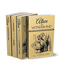 Alice in Wonderland Collection – All Four Books: Alice in Wonderland, Alice Through the Looking Glass, Hunting of the Snark and Alice Underground (Illustrated)