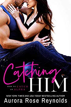 Catching Him (How to Catch an Alpha Book 1)