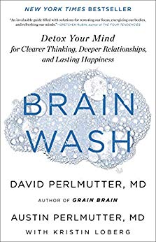 Brain Wash: Detox Your Mind for Clearer Thinking, Deeper Relationships, and Lasting Happiness