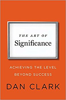 The Art of Significance: Achieving the Level Beyond Success