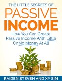 Passive Income The Little Secrets of Passive Income passive income ideas passive income streams explained passive income secrets How You Can Create Passive Income With Little Or No Money At All