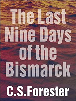 The Last Nine Days of the Bismarck
