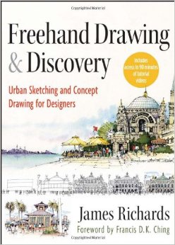 Freehand Drawing and Discovery: Urban Sketching and Concept Drawing for Designers