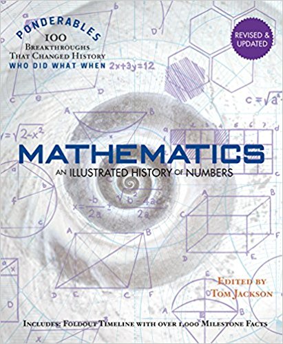 Mathematics: An Illustrated History of Numbers (Ponderables: 100 Breakthroughs that Changed History) Revised and Updated Edition