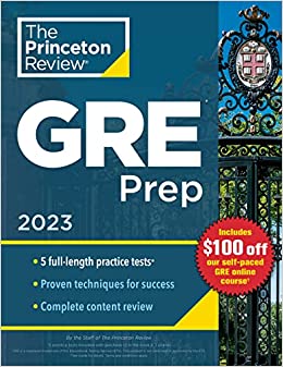 Princeton Review GRE Prep, 2023: 5 Practice Tests   Review & Techniques   Online Features (Graduate School Test Preparation)