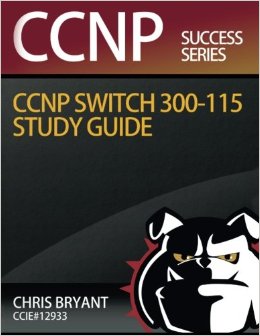 Chris Bryant's CCNP SWITCH 300-115 Study Guide (Ccnp Success)